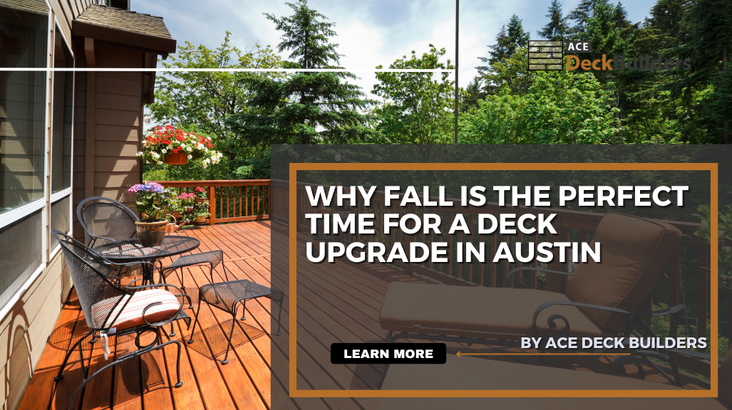 Why Fall Is the Perfect Time for a Deck Upgrade in Austin
