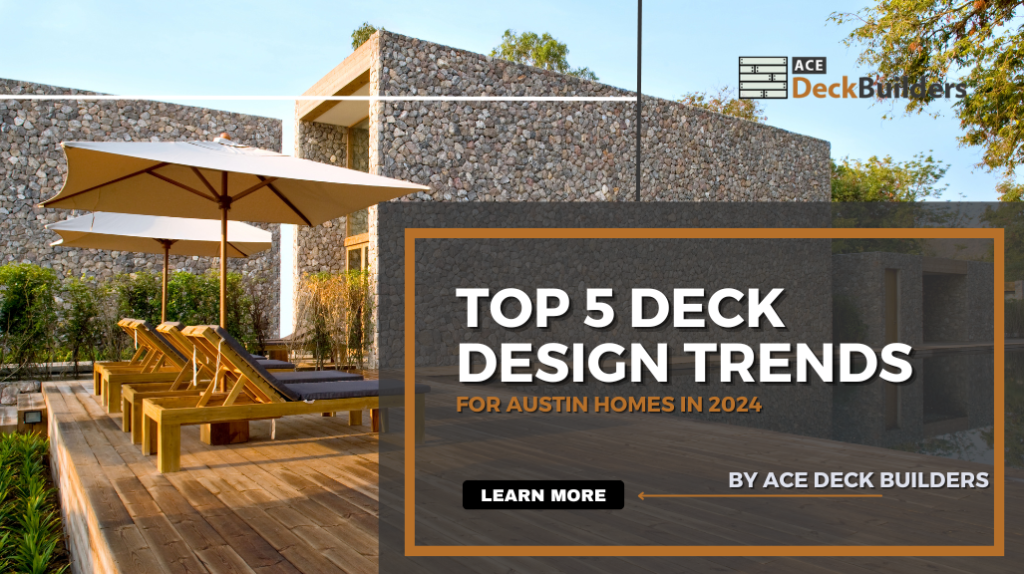 Top 5 Deck Design Trends for Austin Homes in 2024