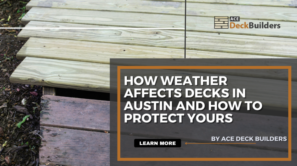 How Weather Affects Decks in Austin and How to Protect Yours