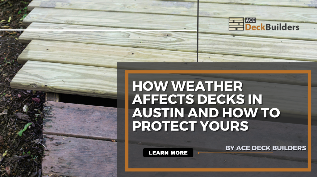 How Weather Affects Decks in Austin and How to Protect Yours