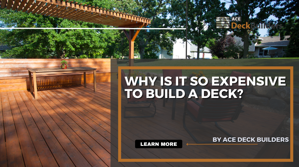 Why Is It So Expensive to Build a Deck?